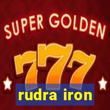 rudra iron